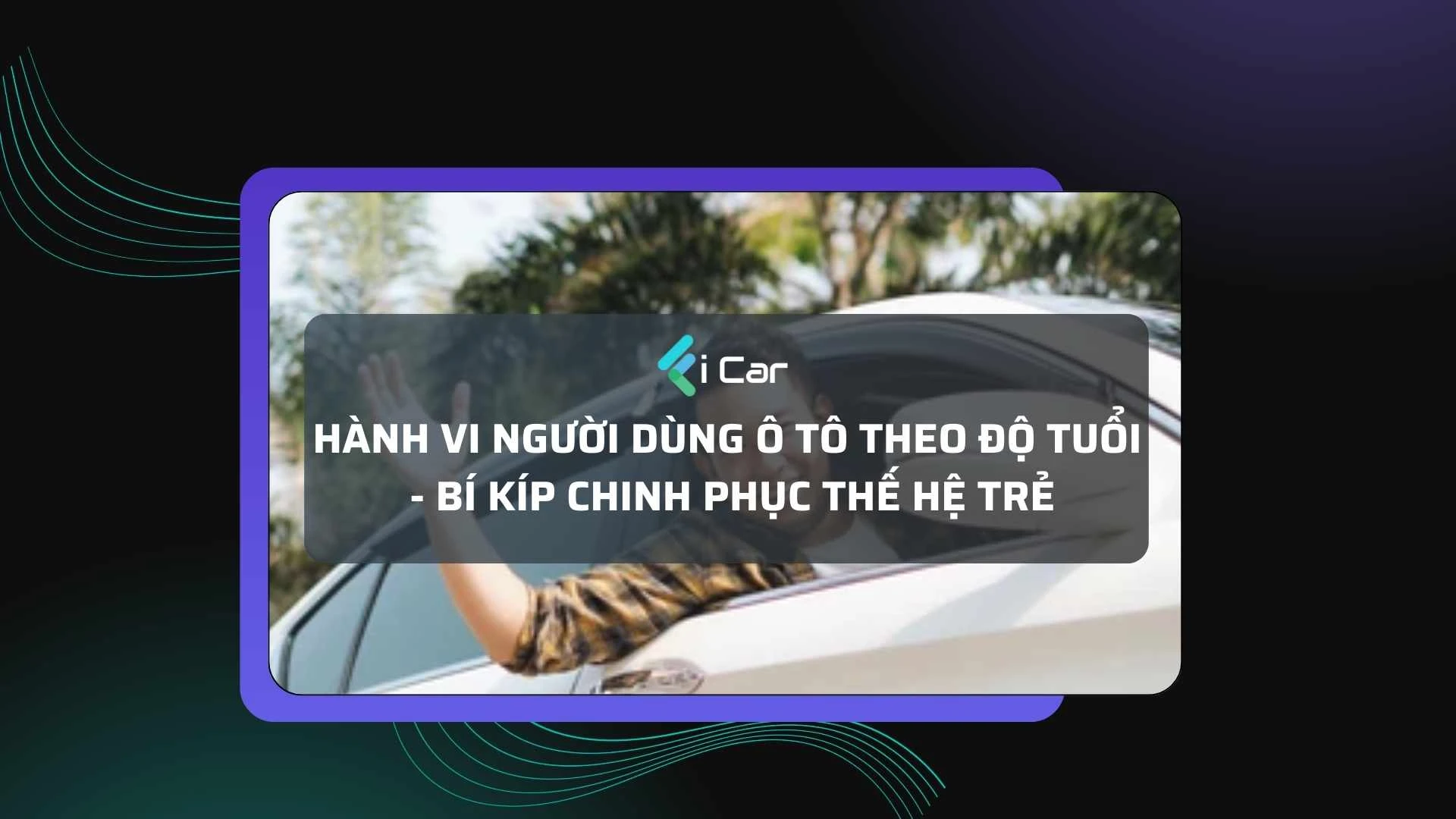 Chiến lược tiếp cận và phục vụ hiệu quả nhóm khách hàng gen Z trong ngành dịch vụ ô tô