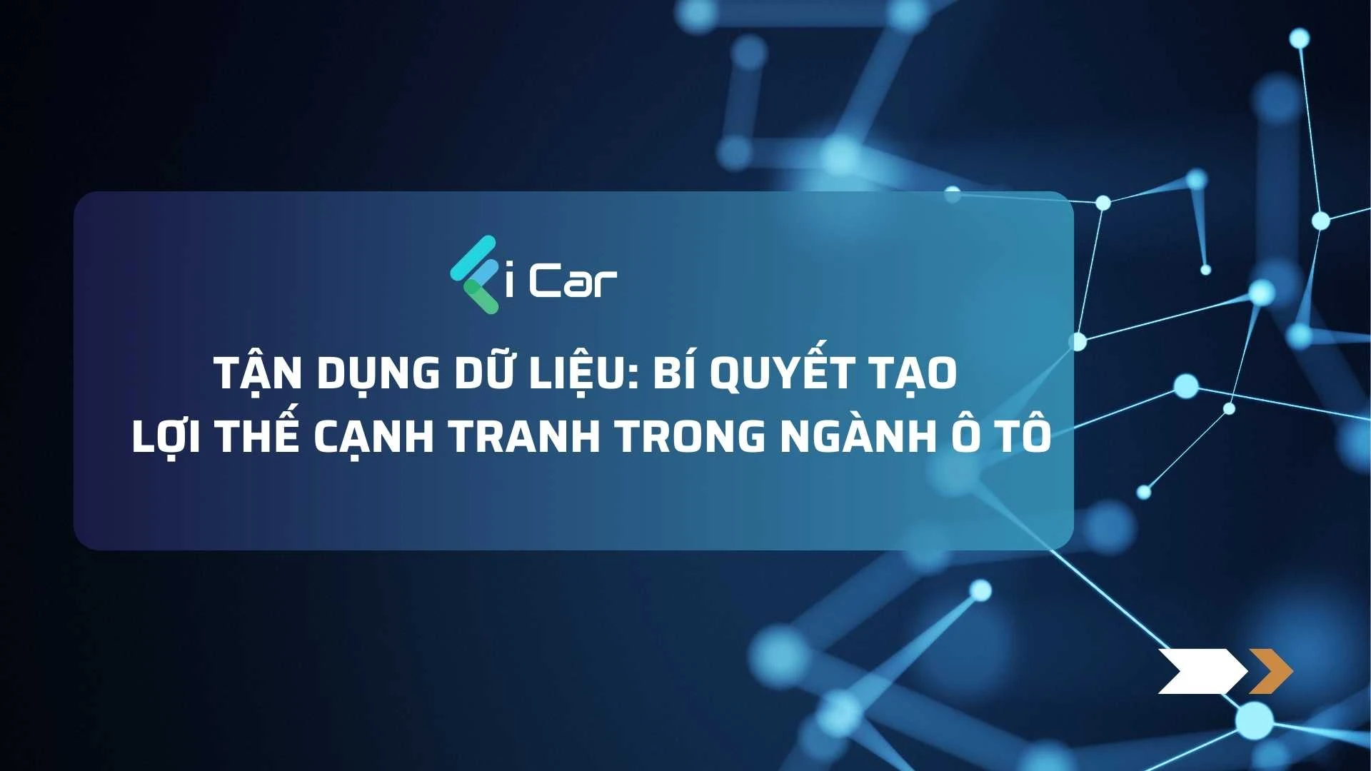 Tận Dụng Dữ Liệu: Bí Quyết Tạo Lợi Thế Cạnh Tranh Trong Ngành Ô Tô