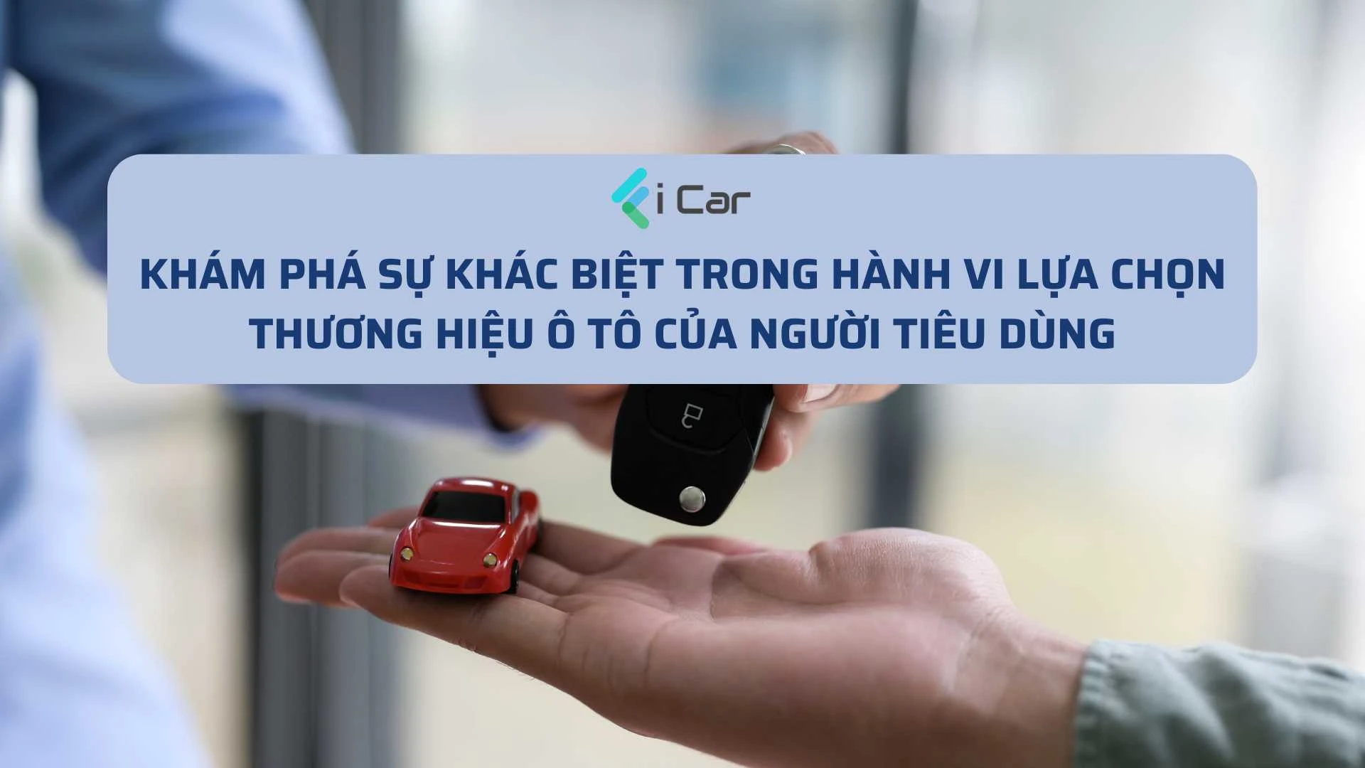 Khám Phá Sự Khác Biệt Trong Hành Vi Lựa Chọn Thương Hiệu Ô Tô Của Người Tiêu Dùng