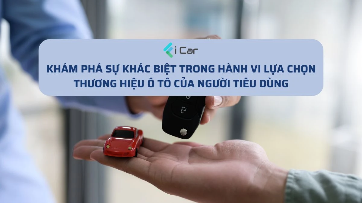 Khám Phá Sự Khác Biệt Trong Hành Vi Lựa Chọn Thương Hiệu Ô Tô Của Người Tiêu Dùng