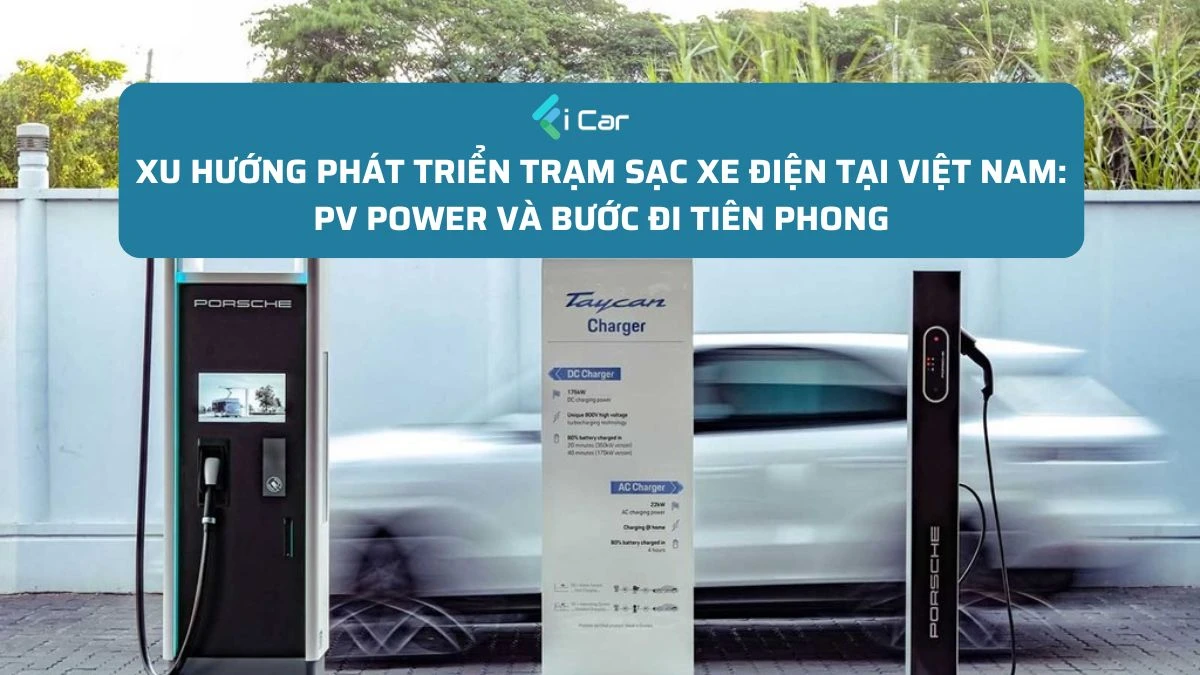 Xu Hướng Phát Triển Trạm Sạc Xe Điện tại Việt Nam: PV Power và Bước Đi Tiên Phong