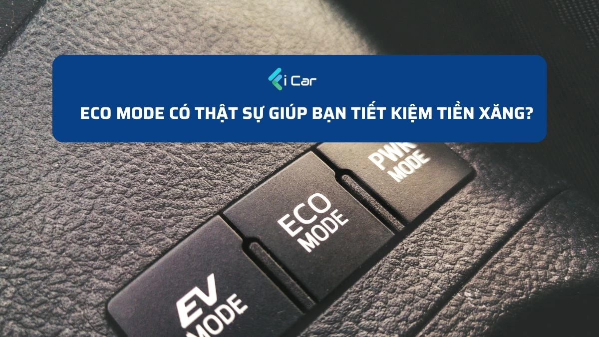 Eco Mode Có Thật Sự Giúp Bạn Tiết Kiệm Tiền Xăng?