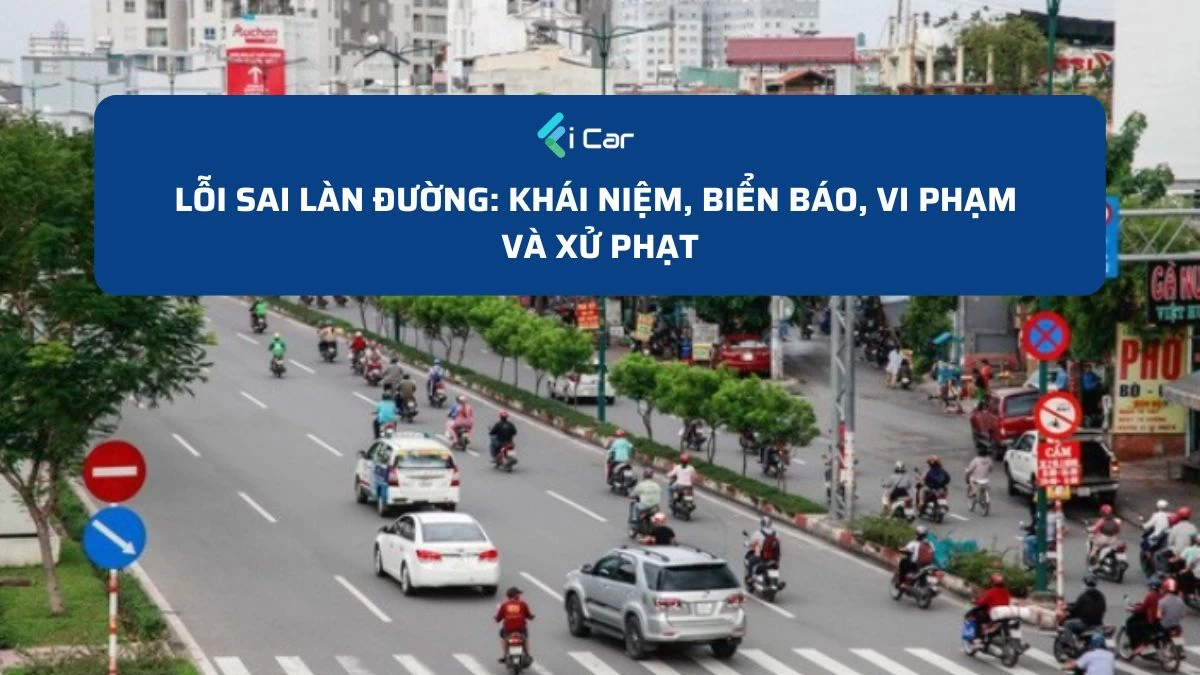 Lỗi Sai Làn Đường: Khái Niệm, Biển Báo, Vi Phạm và Xử Phạt